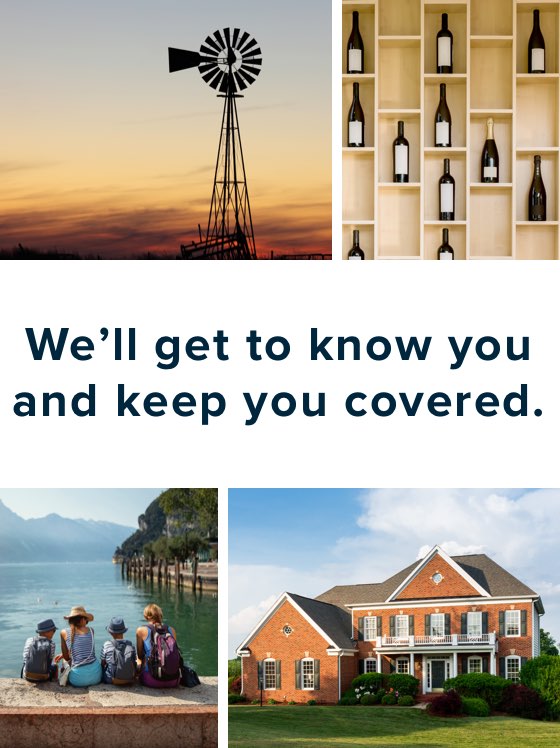 We'll get to know you and keep you covered.